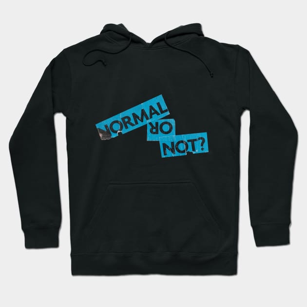 NORMAL ɹo NOT? Hoodie by Collage Garage Gifts